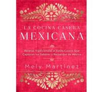 La cocina casera mexicana The Mexican Home Kitchen Spanish Edition by Mely Martinez Mely Martinez (Auteur)