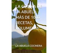 LA COCINA DE LA ABUELA: MÁS DE 1000 RECETAS, VOLUMEN II