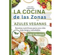 LA COCINA de las Zonas AZULES VEGANAS: Recetas nutritivas para una vida más larga y saludable.