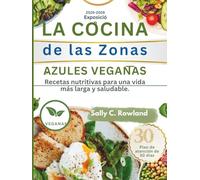 LA COCINA de las Zonas AZULES VEGANAS: Recetas nutritivas para una vida más larga y saludable.