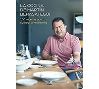 La Cocina De Martín Berasategui : 100 Recetas Para Compartir En Familia