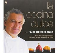 La cocina dulce: El pastelero más prestigioso pone sus recetas al alcance de todos