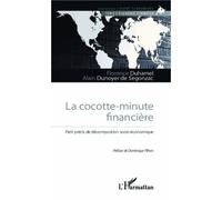 La Cocotte-Minute Financière - Petit Précis De Décomposition Socio-Économique