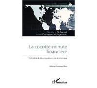 La cocotte-minute financière Petit précis de décomposition socio-économique - Alain Dunoyer De Segonzac - L'harmattan - broché - Etude