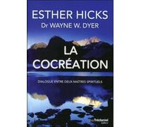 La cocréation Dialogue entre deux maîtres - Wayne W. Dyer - Tredaniel La Maisnie - broché - Essai
