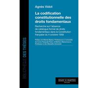 La codification constitutionnelle des droits fondamentaux Recherche sur l'absence de catalogue formel de droits fondamentaux dans la Constitution française du 4 octobre 1958 - Agnès Vidot - Mare & Mar