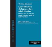 La codification de la procédure administrative Étude autour du code des relations entre le public et l'administration - Thomas Boussarie - Mare & Martin - broché - Etude