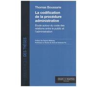 La Codification De La Procédure Administrative - Etude Autour Du Code Des Relations Entre Le Public Et L'administration