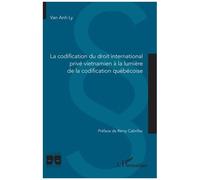 La codification du droit international privé vietnamien à la lumière de la codification québécoise - Van Anh Ly - L'harmattan - broché - Etude