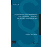 La codification du droit international privé vietnamien à la lumière de la codification québécoise - Van Anh Ly - L'harmattan - broché - Etude
