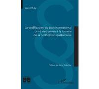 La codification du droit international privé vietnamien à la lumière de la codification québécoise - Van Anh Ly - L'harmattan - broché - Etude