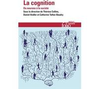 La cognition Collectif (Auteur), Daniel Andler (Editeur du volume), Catherine Tallon-Baudry (Editeur du volume), Thérèse Collins (Editeur du volume)