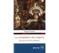 La cohabitation des religions: Pourquoi est-elle si difficile ?