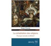 La cohabitation des religions: Pourquoi est-elle si difficile ?