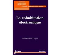 La cohabitation électronique - Jean-François Goglin - Hermes Science Publications - broché - Etude