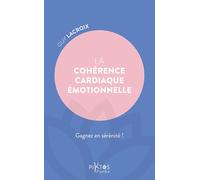 La Cohérence cardiaque émotionnelle - Gagnez en sérénité !