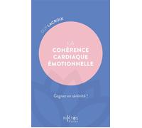 La Cohérence cardiaque émotionnelle - Gagnez en sérénité ! - Guy Lacroix - Piktos Poche - Poche - Guide