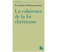 La cohérence de la foi chrétienne - Friedrich Schleiermacher - Labor Et Fides - broché - Essai