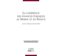 La cohérence des finances publiques au maroc et en france - actes du colloque de Sous la direction de michel bouvier - Michel Bouvier - Lgdj - broché - Etude