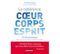 La cohérence du coeur, du corps, de l'esprit 33 clés pratiques pour une réconciliation globale de l'être - Thi Bich Doan - Leduc S. - broché - Guide