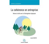 La cohérence en entreprise Relevez le défi avec la Salutogénèse Appliquée - Lionel Barets - Edi Pro - broché - Etude