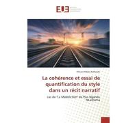 La cohérence et essai de quantification du style dans un récit narratif Cas de "La Malédiction" de Pius Ngandu Nkashama - cas de "La Malédiction" de Pius Ngandu Nkashama - Félicien Mbala Kafiondo - Un