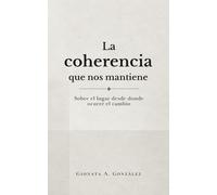 La coherencia que nos mantiene: Sobre el lugar desde donde ocurre el cambio