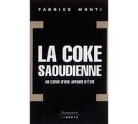 La Coke saoudienne Au coeur d'une affaire d'etat - Fabrice Monti - Flammarion - broché - Essai