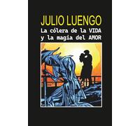 La cólera de la vida y la magia del amor