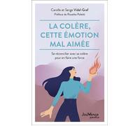 La colère, cette émotion mal aimée Se réconcilier avec sa colère pour en faire une force - Rosette Poletti - Jouvence - Poche - Guide