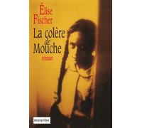 La colère de Mouche - Elise Fischer - Mazarine - Livre