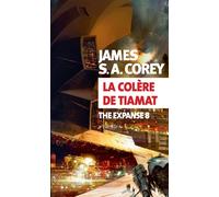 La Colère de Tiamat The Expanse 8 - James S. A. Corey - Actes sud - broché - Roman