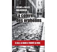 La colere des orphelins A lille , la haine a trouve sa voix - Céline Walkowiak - Aubane - Poche - Roman