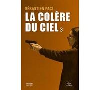 La colère du ciel Sébastien Paci (Auteur)