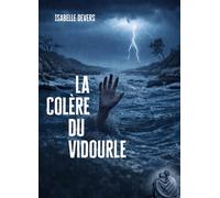 La Colère du Vidourle - Isabelle Devers - Librinova - broché - Roman