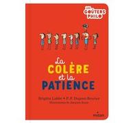 La colère et la patience Brigitte Labbé (Auteur), Pierre-François Dupont-Beurier (Auteur), Jacques Azam (Illustration)