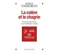 La Colère et le chagrin: D'une émotion intime à sa mobilisation sociale