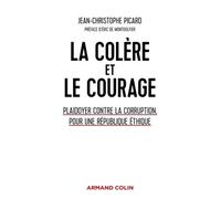 La Colère Et Le Courage - Plaidoyer Contre La Corruption, Pour Une République Éthique