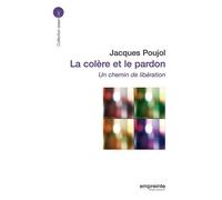 La colère et le pardon (éd 2008) Un chemin de libération - Jacques Poujol - Empreinte Temps Present - broché - Essai