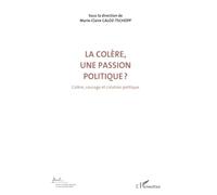La colère, une passion politique ? (Volume 3): Colère, courage et création politique
