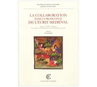 La Collaboration Dans La Production De L'écrit Médiéval - Actes Du Xiiie Colloque Du Comité International De Paléographie Latine (Weingarten, 22-25 Septembre 2000)