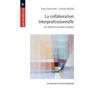 La collaboration interprofessionnelle en santé et services sociaux Louise Belzile (Auteur), Yves Couturier (Auteur)