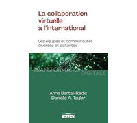 La collaboration virtuelle à l'international: Les équipes et communautés diverses et distantes