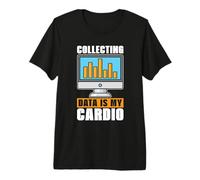 La Collecte de données est Mon analyste de Programmation Cardio Exploration de données T-Shirt Haut de Gamme