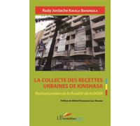 La collecte des recettes urbaines de Kinshasa Restructuration de la fiscalité de la DGRK - Rudy Jordache Kakala Bahongela - L'harmattan - broché - Etude
