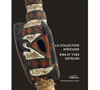 La collection africaine: Ewa et Yves Develon