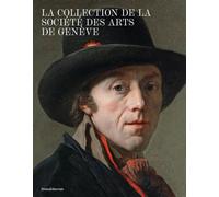 La collection de la Société des arts de Genève Catalogue des peintures et sculptures (avant 1918) - Frédéric Elsig - Silvana Editoriale - relié - Beau livre