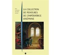 la collection de peinture de l'impératrice Joséphine Collectif (Auteur)