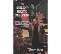 La collection des hérétiques anglais : Histoires rituelles, géographie magique