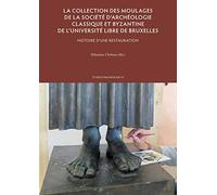 La collection des moulages de la Société d’archéologie classique et byzantine de l’Université libre: Histoire d’une restauration